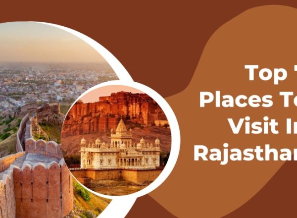 Top 7 Places To Visit In Rajasthan