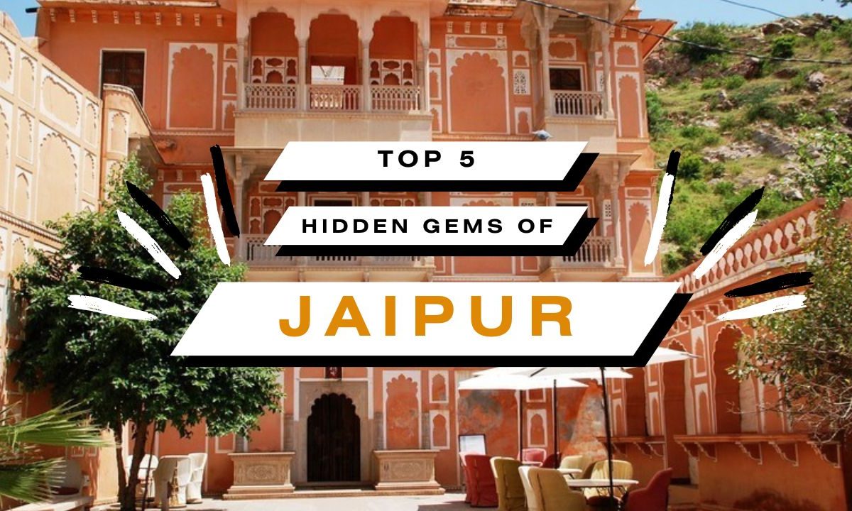 Top 5 Jaipur Hidden Gems