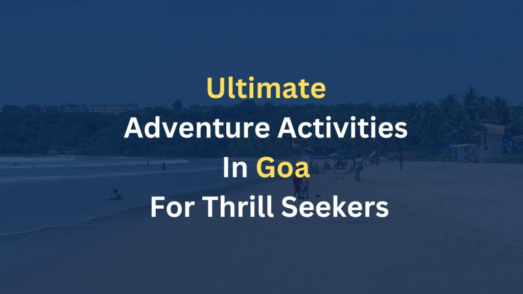 Ultimate Adventure Activities In Goa For Thrill Seekers